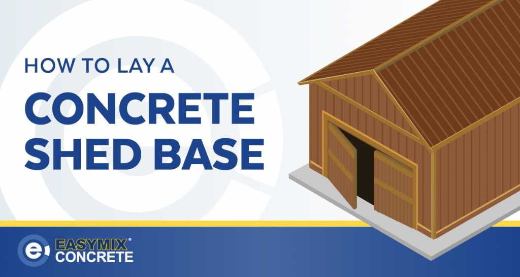 How to lay a concrete shed base | EasyMix Concrete